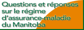 Questions et réponses sur le régime d'assurance-maladie du Manitoba